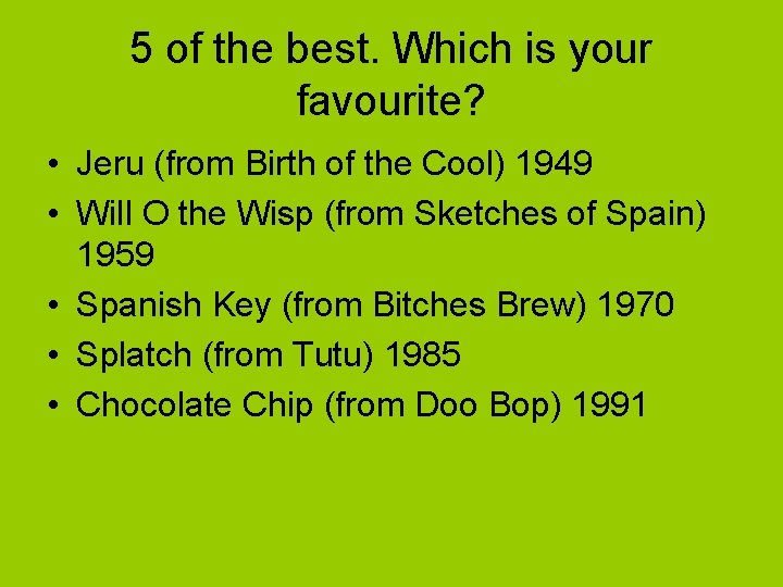 5 of the best. Which is your favourite? • Jeru (from Birth of the