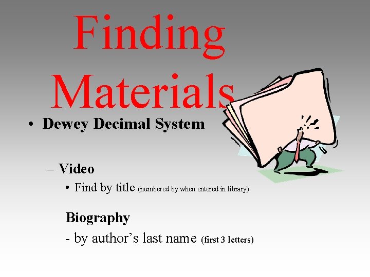 Finding Materials • Dewey Decimal System – Video • Find by title (numbered by