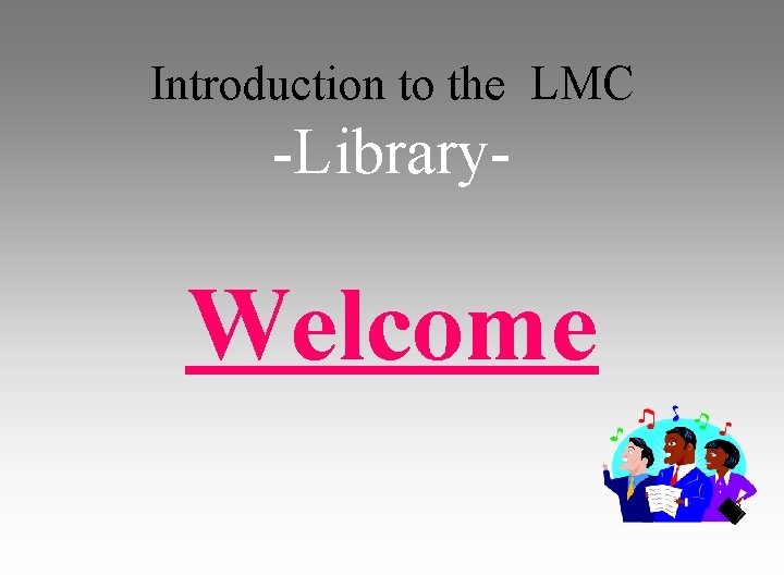 Introduction to the LMC -Library- Welcome 