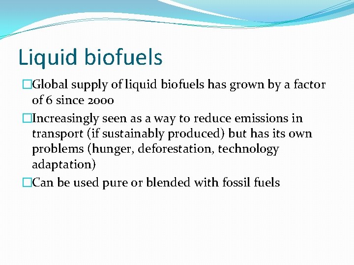 Liquid biofuels �Global supply of liquid biofuels has grown by a factor of 6