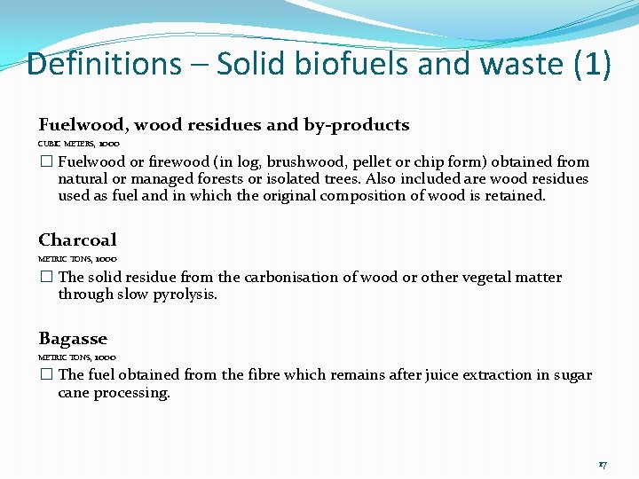 Definitions – Solid biofuels and waste (1) Fuelwood, wood residues and by-products CUBIC METERS,