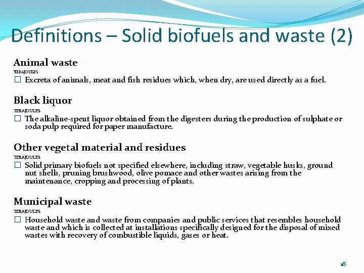 Definitions – Solid biofuels and waste (2) Animal waste TERAJOULES � Excreta of animals,