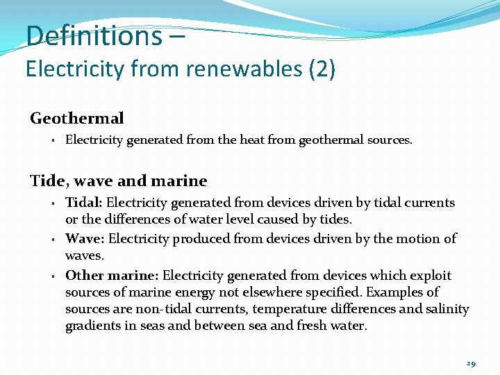 Definitions – Electricity from renewables (2) Geothermal § Electricity generated from the heat from