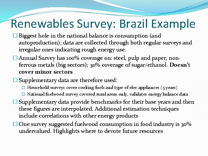 Renewables Survey: Brazil Example � Biggest hole in the national balance is consumption (and