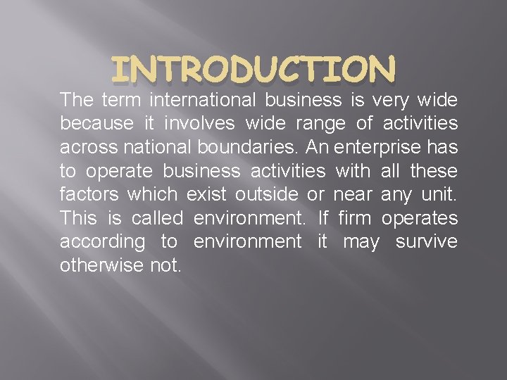 INTRODUCTION The term international business is very wide because it involves wide range of