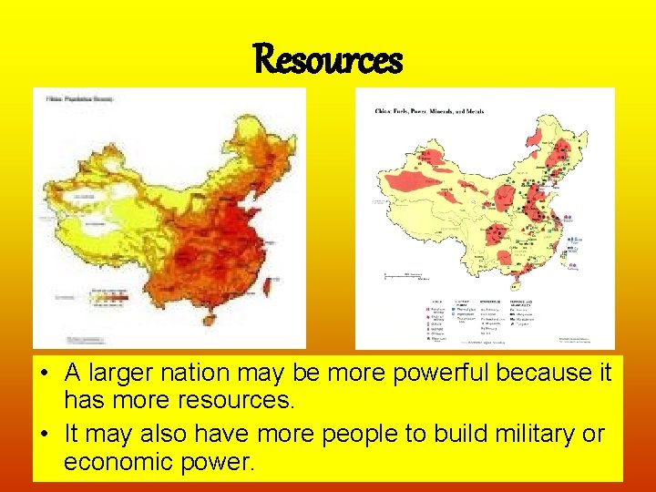 Resources • A larger nation may be more powerful because it has more resources.