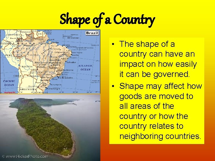 Shape of a Country • The shape of a country can have an impact