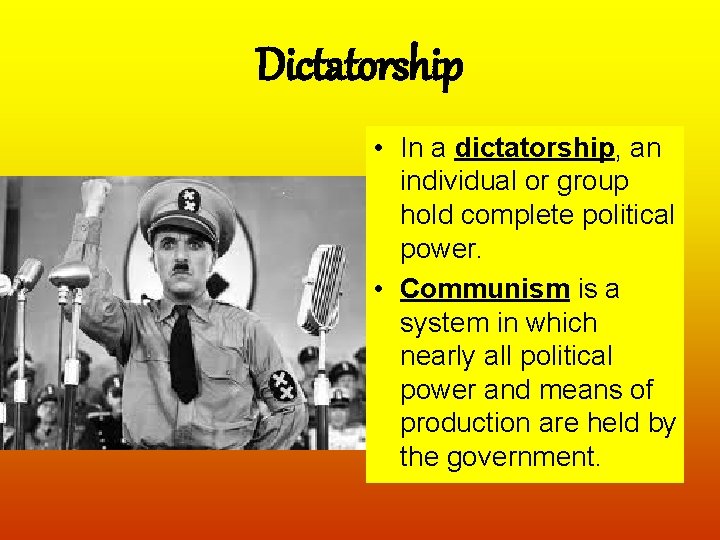 Dictatorship • In a dictatorship, an individual or group hold complete political power. •
