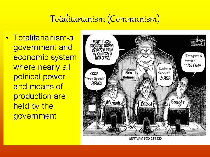 Totalitarianism (Communism) • Totalitarianism-a government and economic system where nearly all political power and