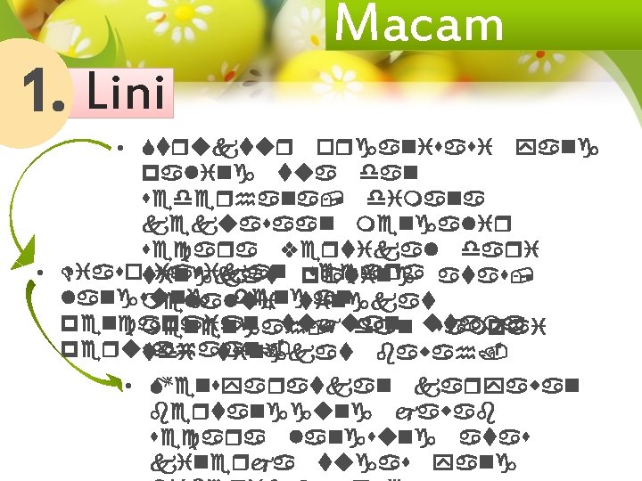 1. Lini Macam • Struktur organisasi yang paling tua dan sederhana, dimana kekuasaan mengalir