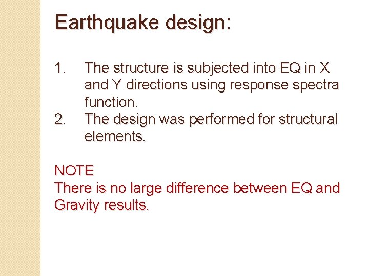 Earthquake design: 1. 2. The structure is subjected into EQ in X and Y