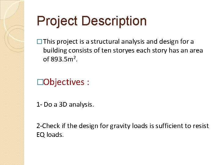 Project Description � This project is a structural analysis and design for a building