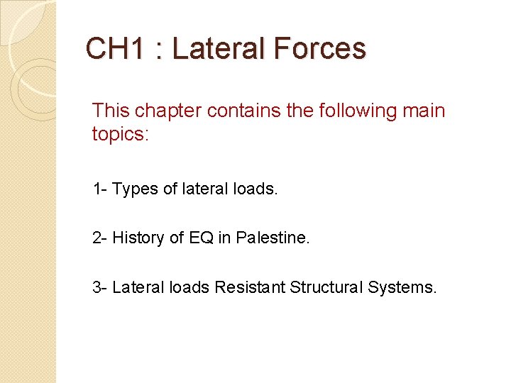CH 1 : Lateral Forces This chapter contains the following main topics: 1 -