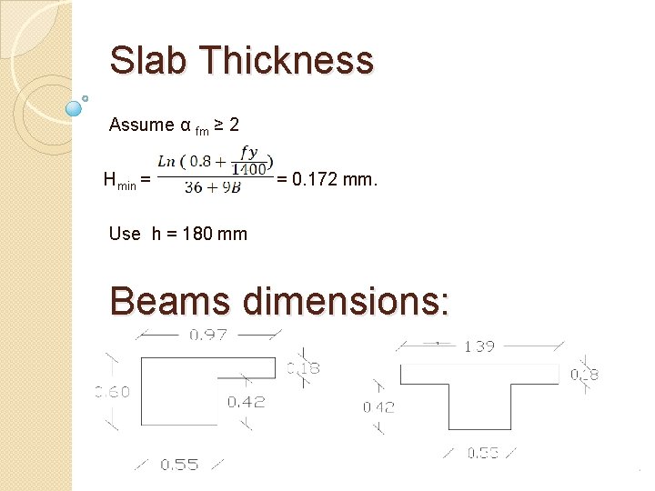 Slab Thickness Assume α fm ≥ 2 Hmin = = 0. 172 mm. Use