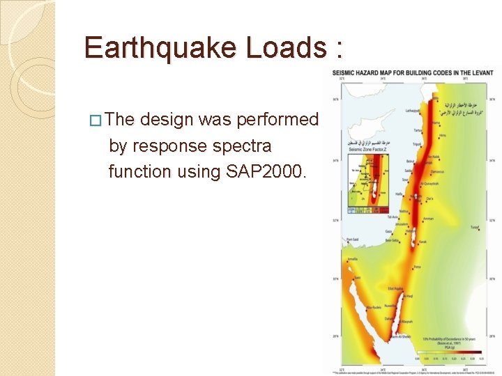 Earthquake Loads : � The design was performed by response spectra function using SAP