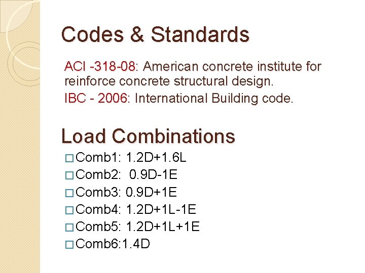 Codes & Standards ACI -318 -08: American concrete institute for reinforce concrete structural design.