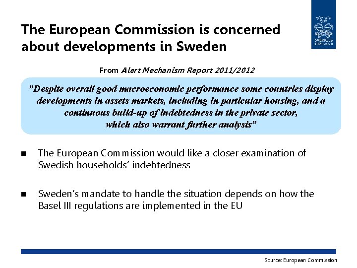 The European Commission is concerned about developments in Sweden From Alert Mechanism Report 2011/2012