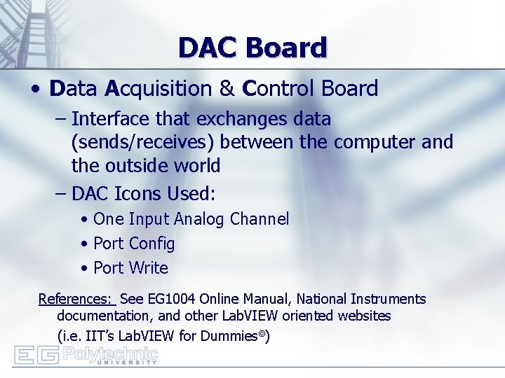 DAC Board • Data Acquisition & Control Board – Interface that exchanges data (sends/receives)