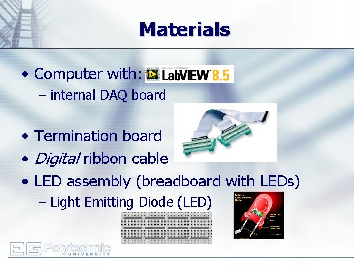Materials • Computer with: – internal DAQ board • Termination board • Digital ribbon