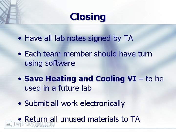 Closing • Have all lab notes signed by TA • Each team member should