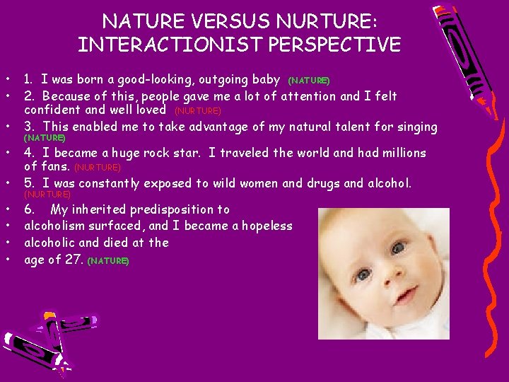 NATURE VERSUS NURTURE: INTERACTIONIST PERSPECTIVE • • 1. I was born a good-looking, outgoing