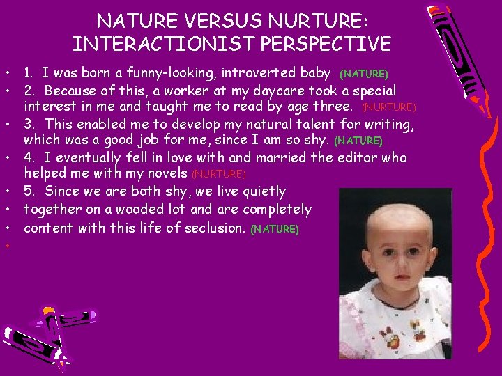 NATURE VERSUS NURTURE: INTERACTIONIST PERSPECTIVE • 1. I was born a funny-looking, introverted baby
