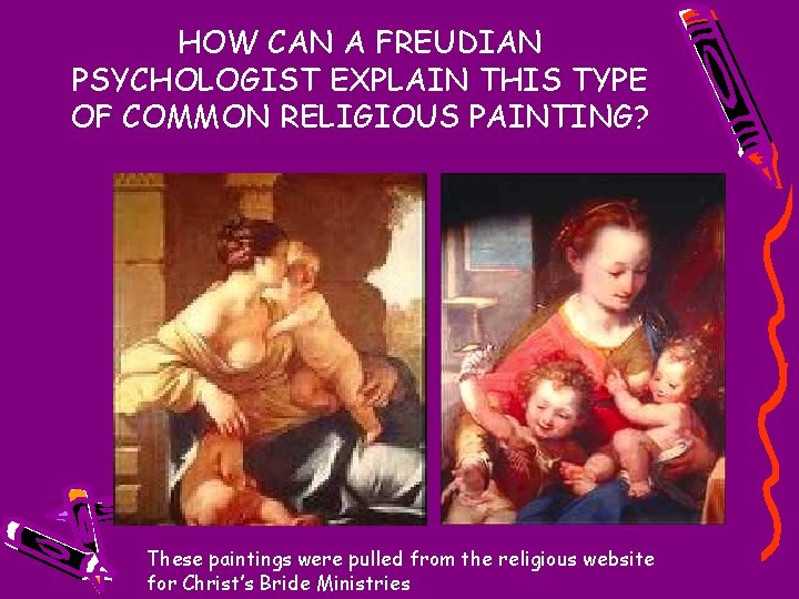 HOW CAN A FREUDIAN PSYCHOLOGIST EXPLAIN THIS TYPE OF COMMON RELIGIOUS PAINTING? These paintings