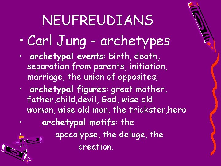 NEUFREUDIANS • Carl Jung - archetypes • archetypal events: birth, death, separation from parents,