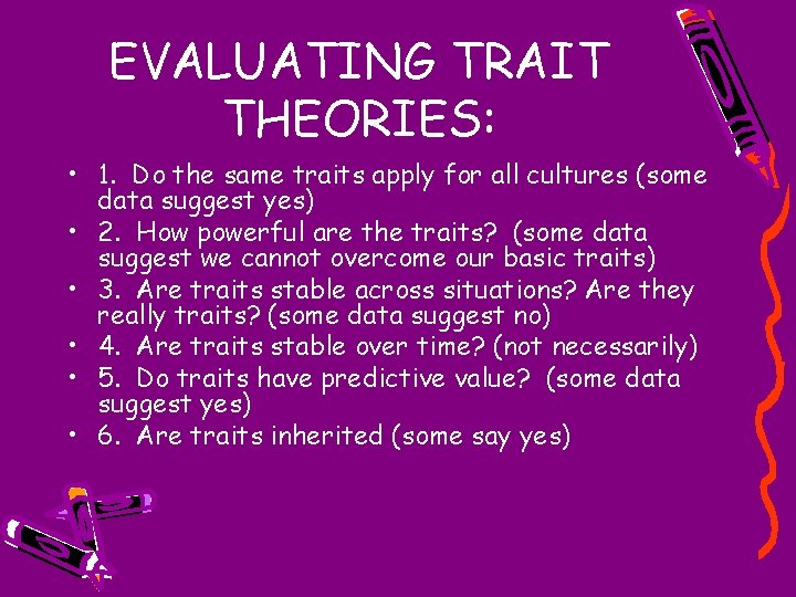 EVALUATING TRAIT THEORIES: • 1. Do the same traits apply for all cultures (some