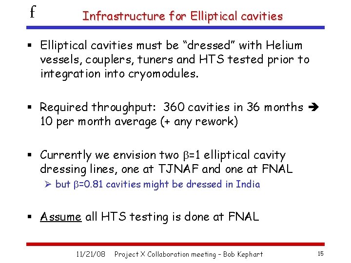 f Infrastructure for Elliptical cavities § Elliptical cavities must be “dressed” with Helium vessels,