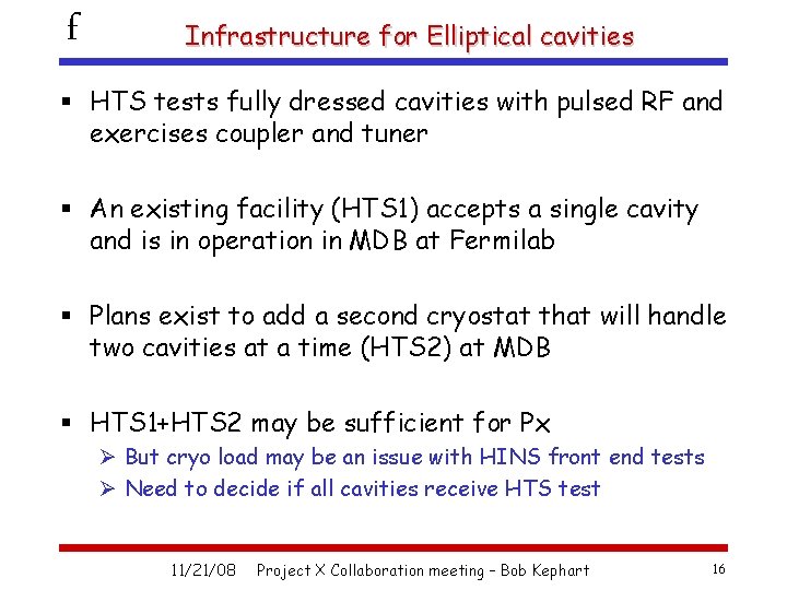 f Infrastructure for Elliptical cavities § HTS tests fully dressed cavities with pulsed RF