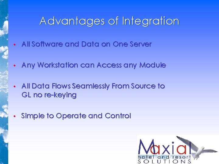 Advantages of Integration • All Software and Data on One Server • Any Workstation Advantages of Integration • All Software and Data on One Server • Any Workstation
