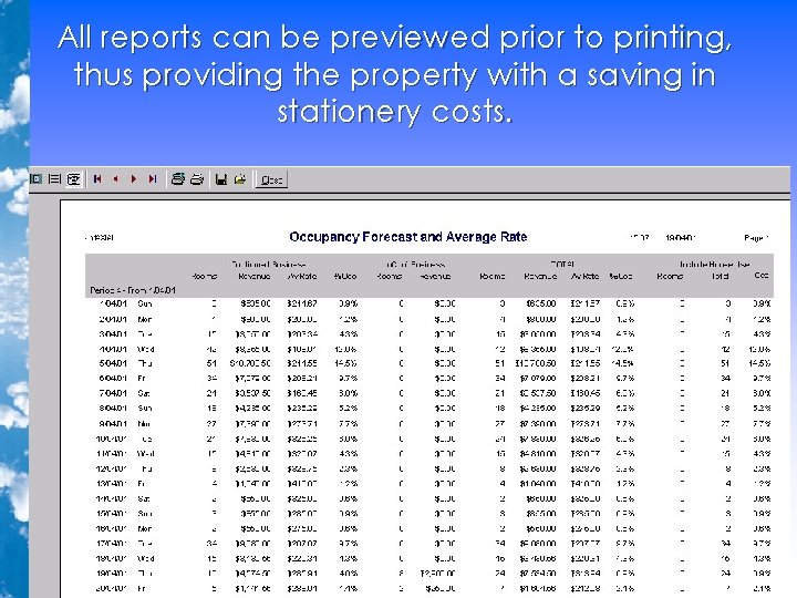 All reports can be previewed prior to printing, thus providing the property with a All reports can be previewed prior to printing, thus providing the property with a