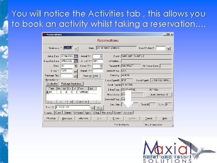 You will notice the Activities tab , this allows you to book an activity You will notice the Activities tab , this allows you to book an activity