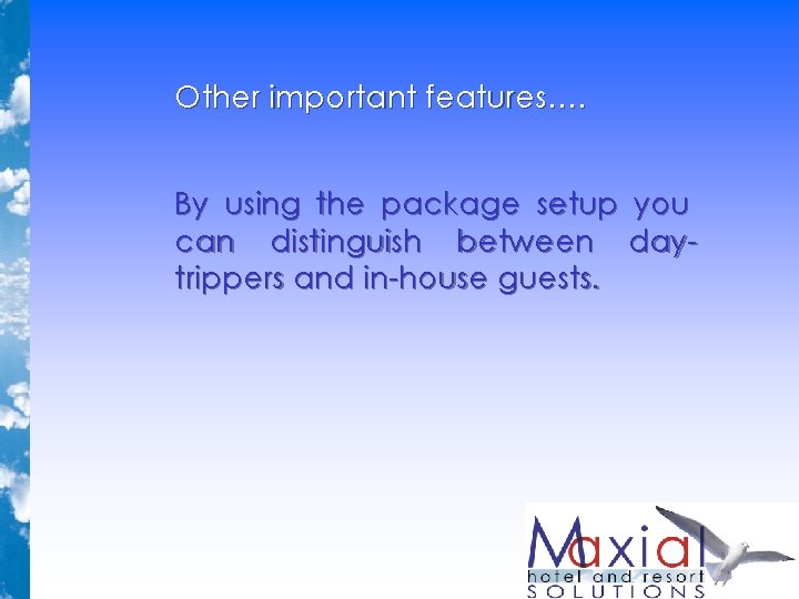 Other important features…. By using the package setup you can distinguish between daytrippers and Other important features…. By using the package setup you can distinguish between daytrippers and