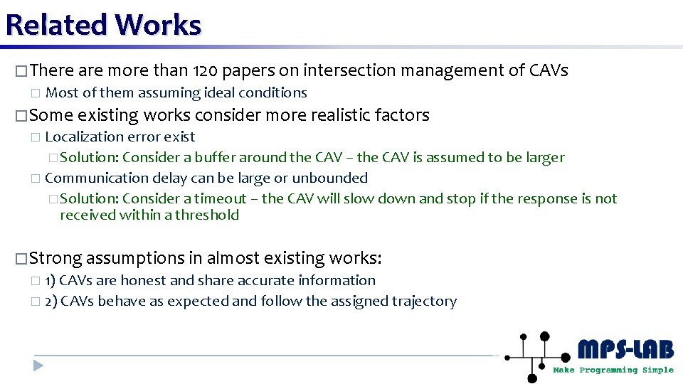 Related Works � There are more than 120 papers on intersection management of CAVs