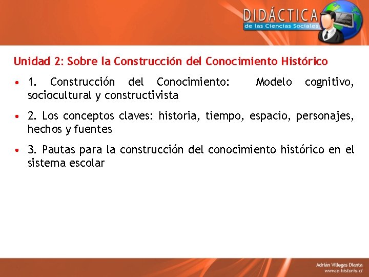 Unidad 2: Sobre la Construcción del Conocimiento Histórico • 1. Construcción del Conocimiento: sociocultural