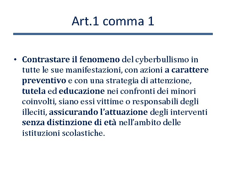 Art. 1 comma 1 • Contrastare il fenomeno del cyberbullismo in tutte le sue