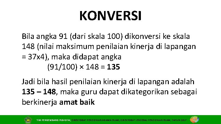 KONVERSI Bila angka 91 (dari skala 100) dikonversi ke skala 148 (nilai maksimum penilaian