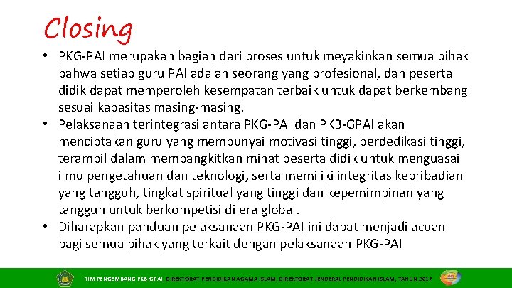 Closing • PKG‐PAI merupakan bagian dari proses untuk meyakinkan semua pihak bahwa setiap guru