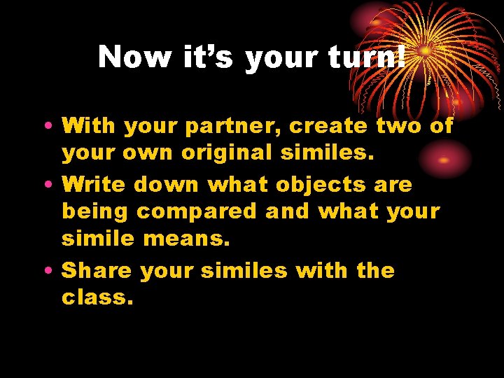 Now it’s your turn! • With your partner, create two of your own original