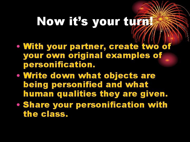 Now it’s your turn! • With your partner, create two of your own original