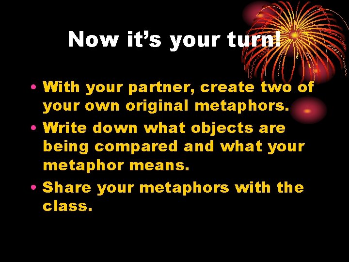 Now it’s your turn! • With your partner, create two of your own original