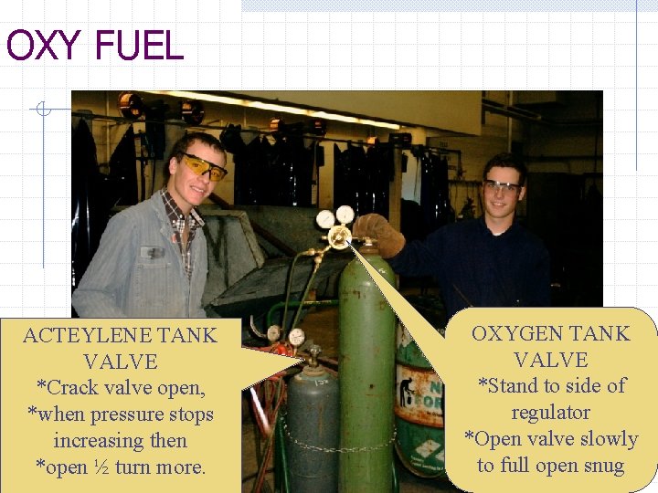 OXY FUEL ACTEYLENE TANK VALVE *Crack valve open, *when pressure stops increasing then *open