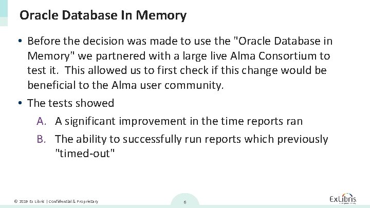 Oracle Database In Memory • Before the decision was made to use the "Oracle