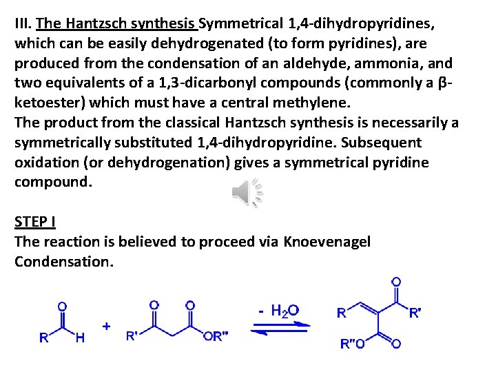 III. The Hantzsch synthesis Symmetrical 1, 4 -dihydropyridines, which can be easily dehydrogenated (to