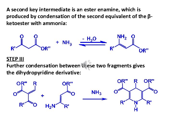 A second key intermediate is an ester enamine, which is produced by condensation of