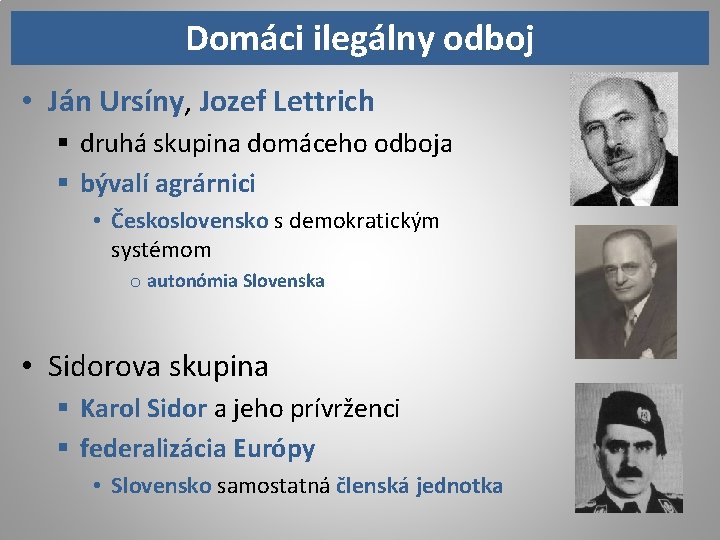 Domáci ilegálny odboj • Ján Ursíny, Jozef Lettrich § druhá skupina domáceho odboja §