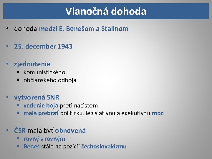 Vianočná dohoda • dohoda medzi E. Benešom a Stalinom • 25. december 1943 •