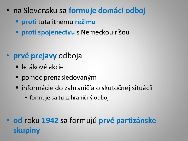  • na Slovensku sa formuje domáci odboj § proti totalitnému režimu § proti